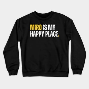 MIRO is my happy place Crewneck Sweatshirt